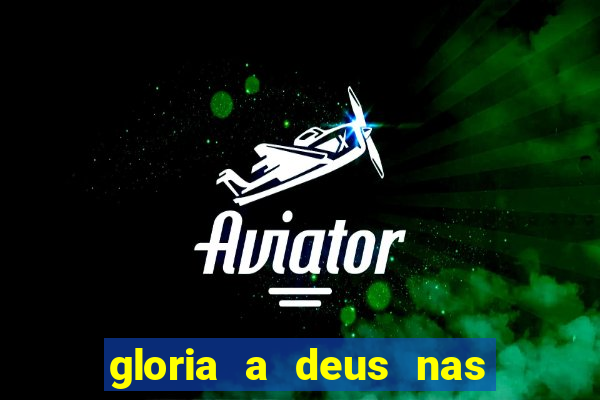 gloria a deus nas alturas cifra